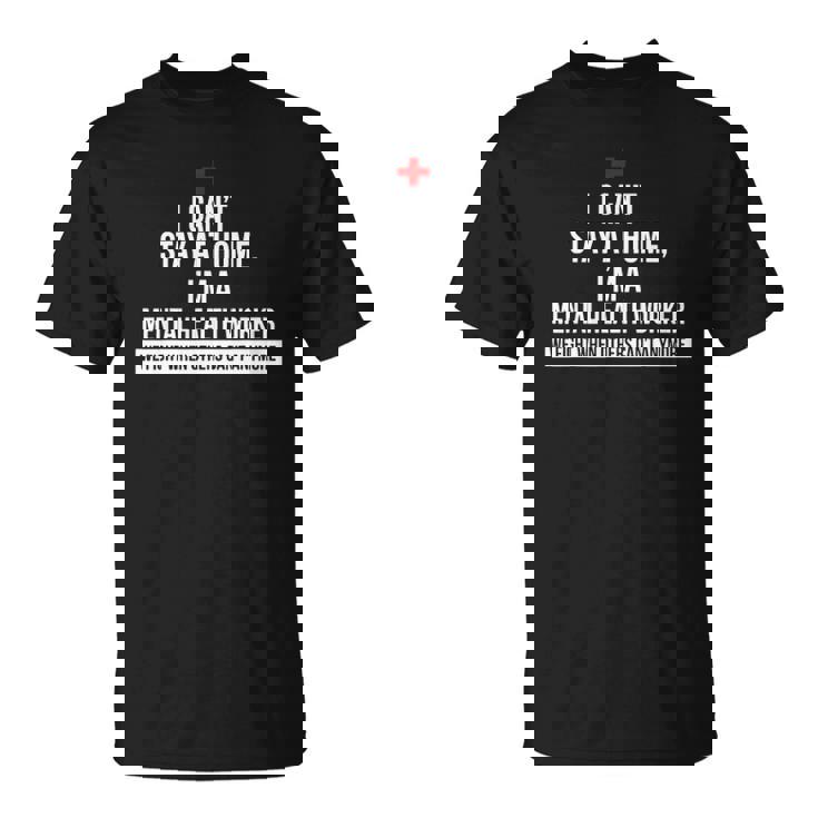 I Cant Stay At Home Im A Mental Health Worker We Fight Unisex T  