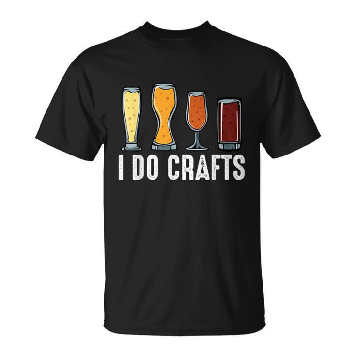 I Do Crafts Home Brewing Craft Beer Brewer Homebrewing  Unisex T-Shirt