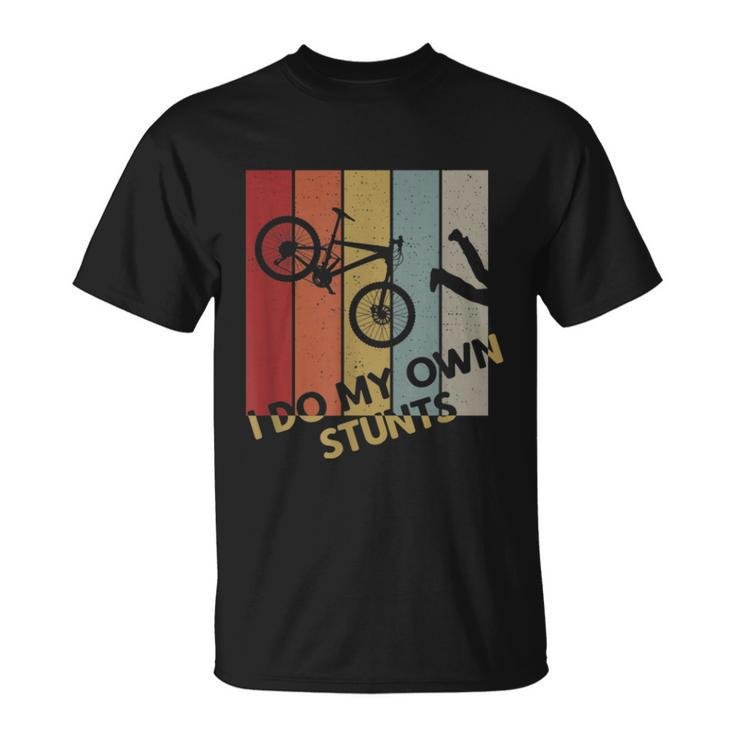 I Do My Own Stunts Mountain Bike Funny Biking Biker  Unisex T-Shirt