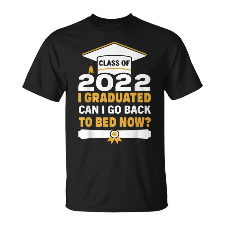 I Graduated Can I Go Back To Bed Now Graduation Boys Girls  Unisex T-Shirt