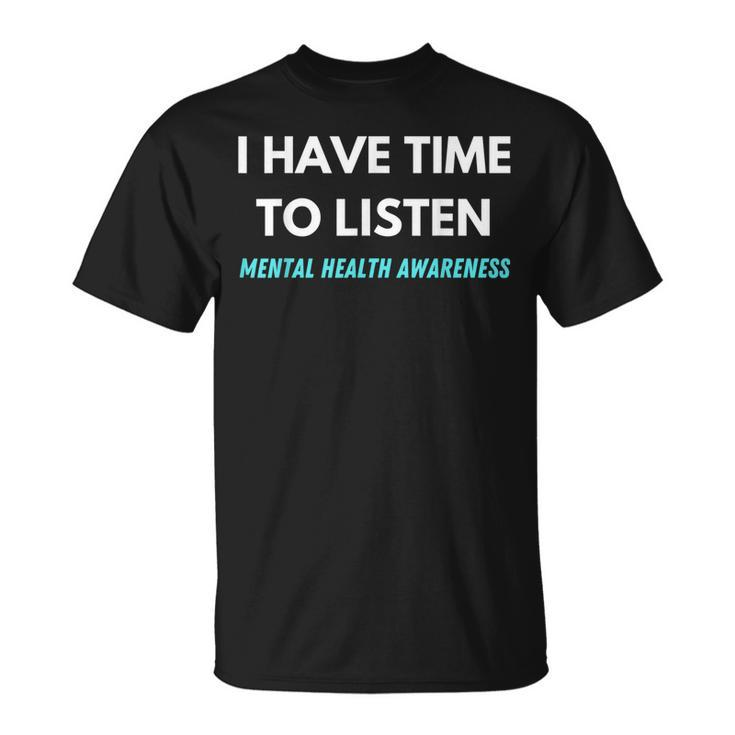 I Have Time To Listen Suicide Prevention Awareness Support  V2 Unisex T-Shirt