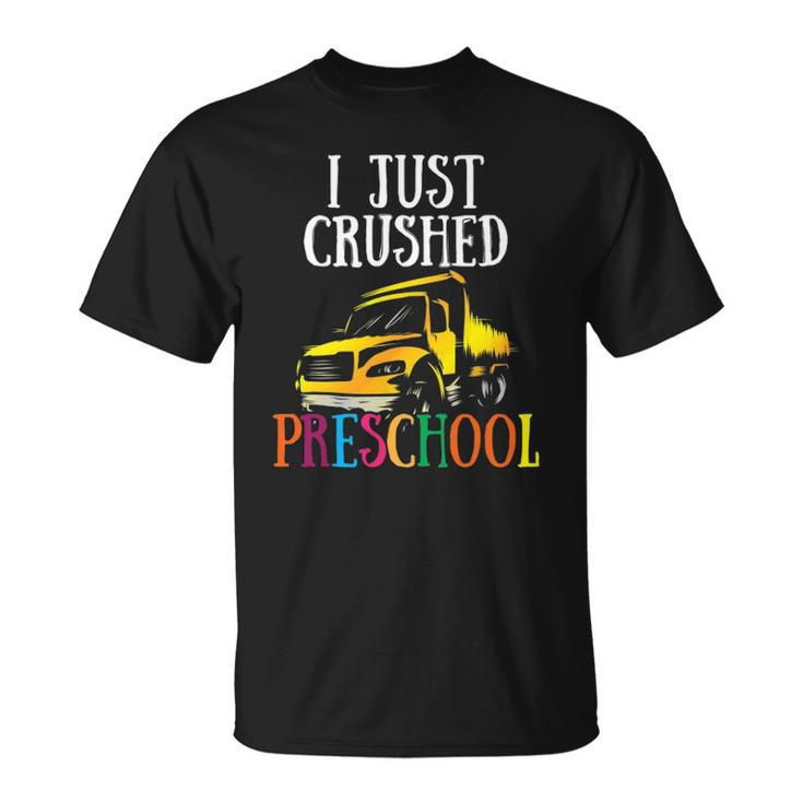 I Just Crushed Preschool Funny Pre K Gift Graduation Unisex T-Shirt