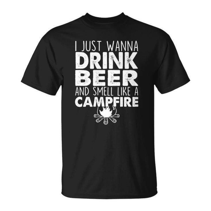 I Just Wanna Drink Beer And Smell Like A Campfire Unisex T-Shirt