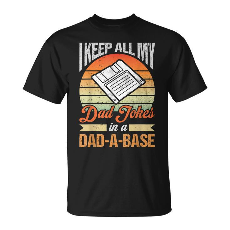 I Keep All My Dad Jokes In A Dad-A-Base Vintage Father Dad  Unisex T-Shirt