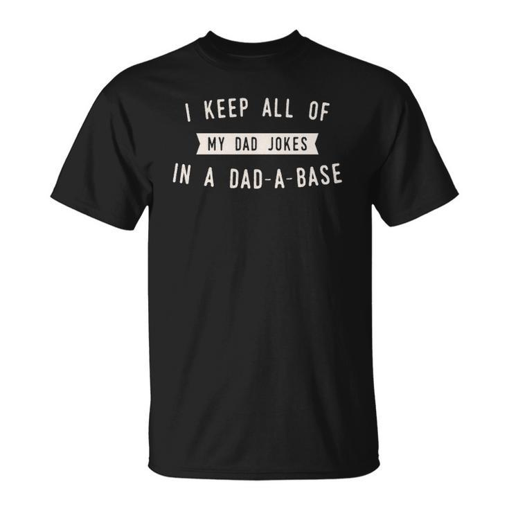 I Keep All Of My Jokes In A Dad-A-Base - Funny Dad Jokes Classic Unisex T-Shirt
