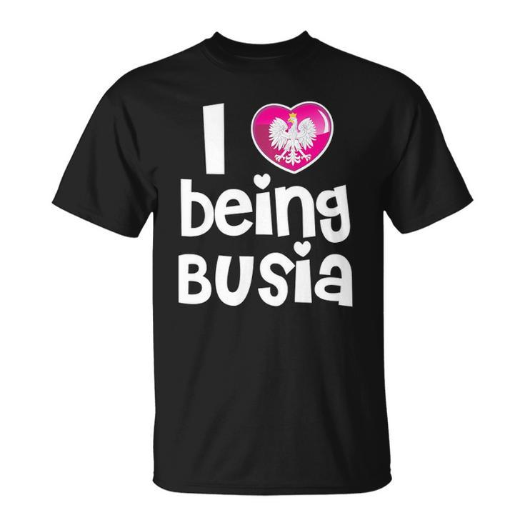 I Love Being Busia Polish Grandmother Gift Unisex T-Shirt