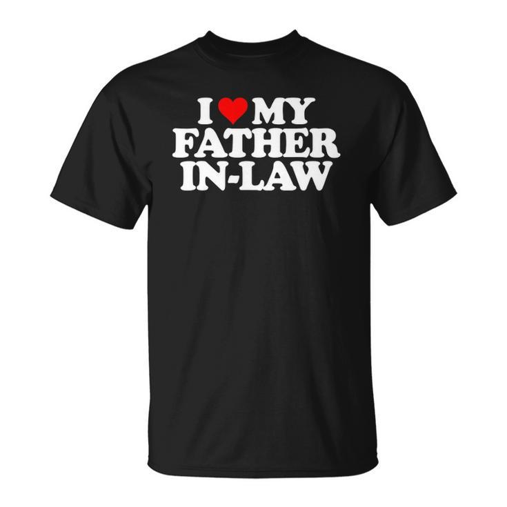 I Love My Father In Law - Heart Funny Fun Gift Tee Unisex T-Shirt