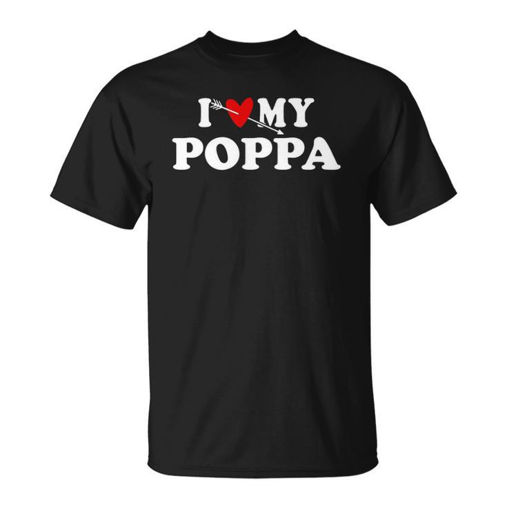 I Love My Poppa Arrow Heart Father Day Wear For Son Daughter  Unisex T-Shirt