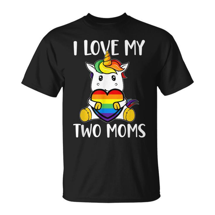 I Love My Two Moms Cute Lgbt Gay Ally Unicorn Girls Kids  Unisex T-Shirt