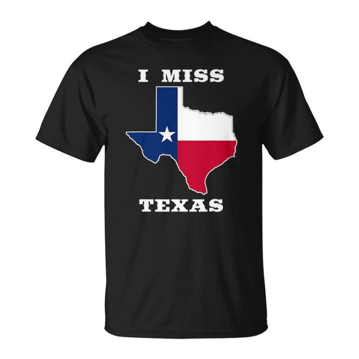 I Miss Texas Texas Flag Unisex T-Shirt