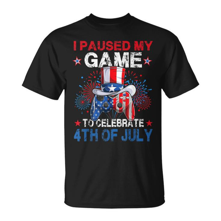 I Paused My Game To Celebrate 4Th Of July Video Gamer Gaming  Unisex T-Shirt