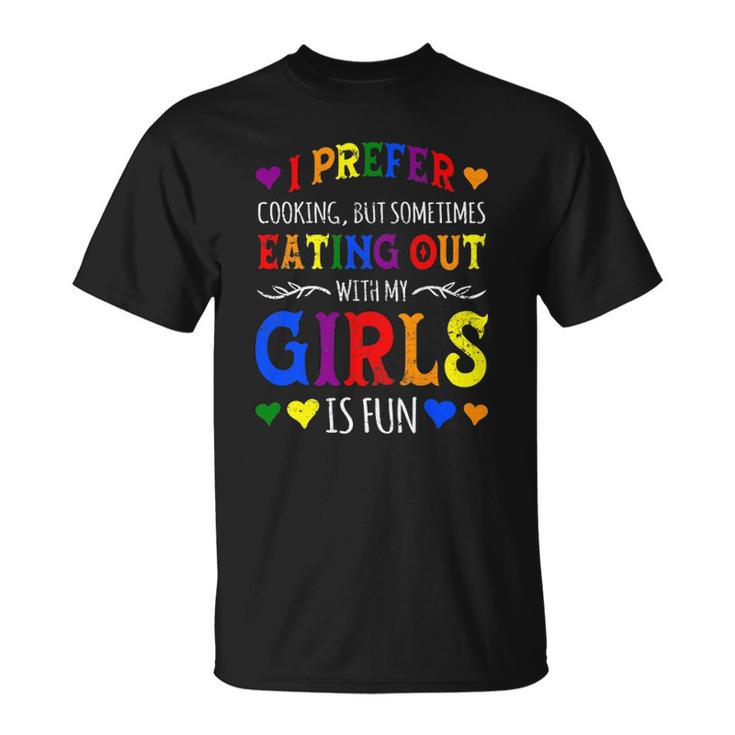 I Prefer Eating Out Girls Lgbtq Lesbian Pride Month Funny Unisex T-Shirt