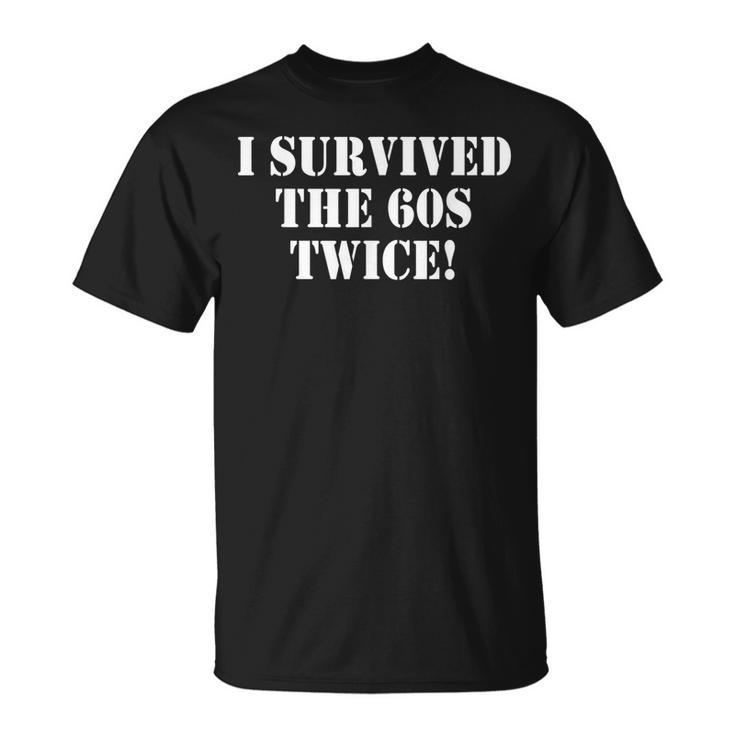I Survived The Sixties Twice - Birthday  Unisex T-Shirt