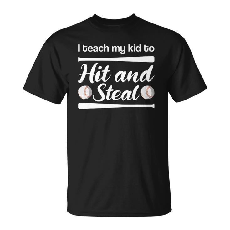 I Teach My Kid To Hit And Steal Funny Baseball Parents Coach Unisex T-Shirt