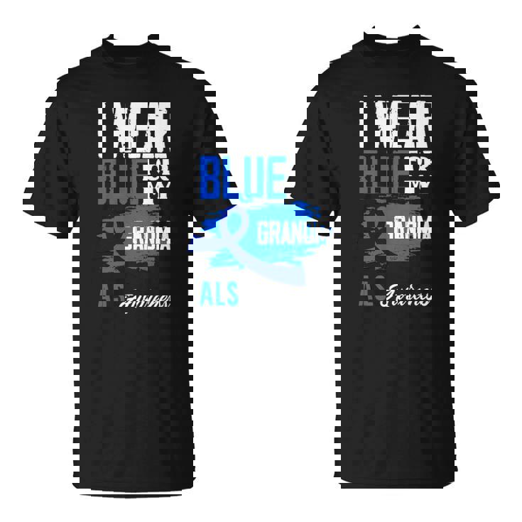 I Wear Blue For My Grandma Support Als Awareness Unisex T-Shirt