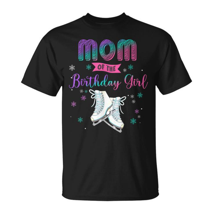 Ice Skating Mom Of The Birthday Girl Family Matching  Unisex T-Shirt