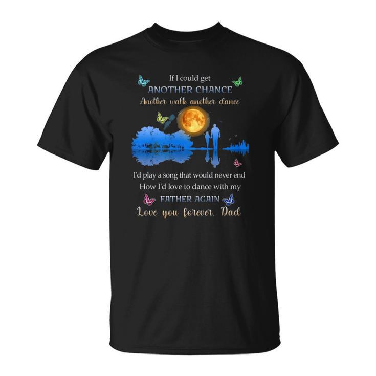 If I Could Get Another Chance Another Walk Another Dance Unisex T-Shirt