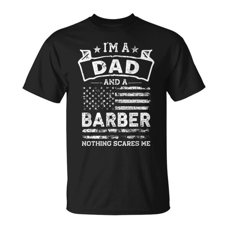 Im A Dad And Barber Funny Fathers Day & 4Th Of July  Unisex T-Shirt