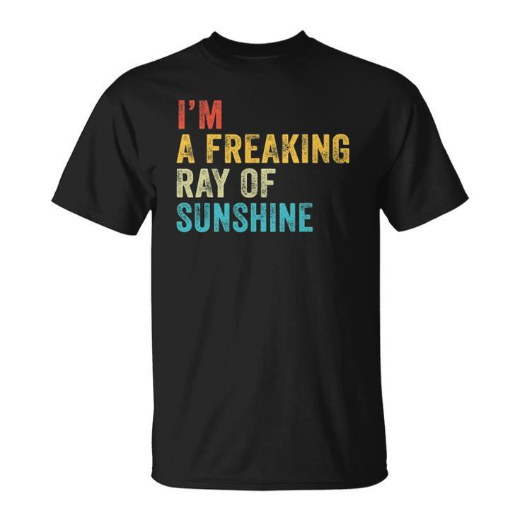 Im A Freaking Ray Of Sunshine Funny Sarcastic Vintage Retro Unisex T-Shirt