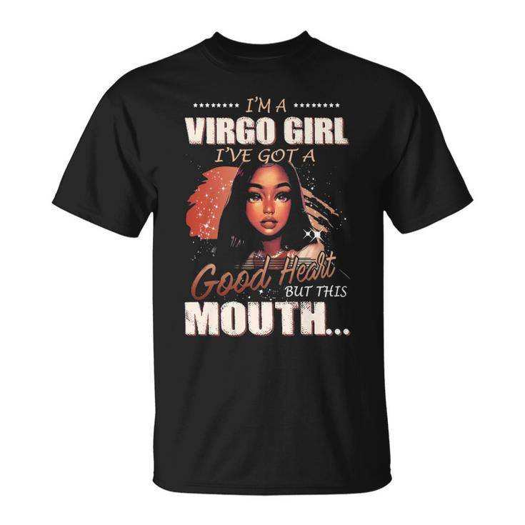 Im A Virgo Girl Ive Got A Good Heart But This Mouth Unisex T-Shirt