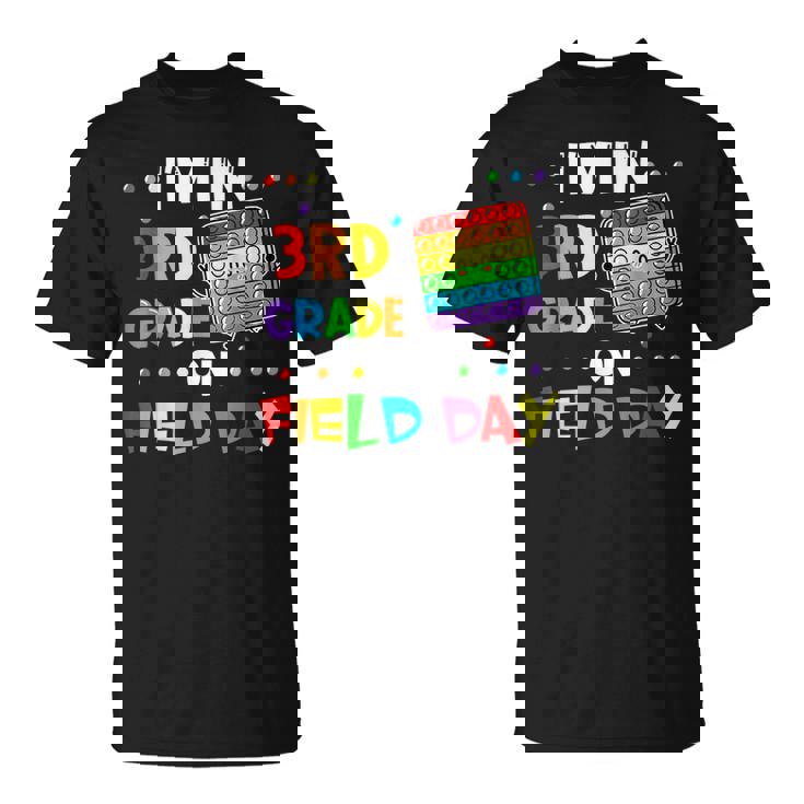 Im In 3Rd Grade On Field Day 2022 Pop It Kids Boys Girls  Unisex T-Shirt