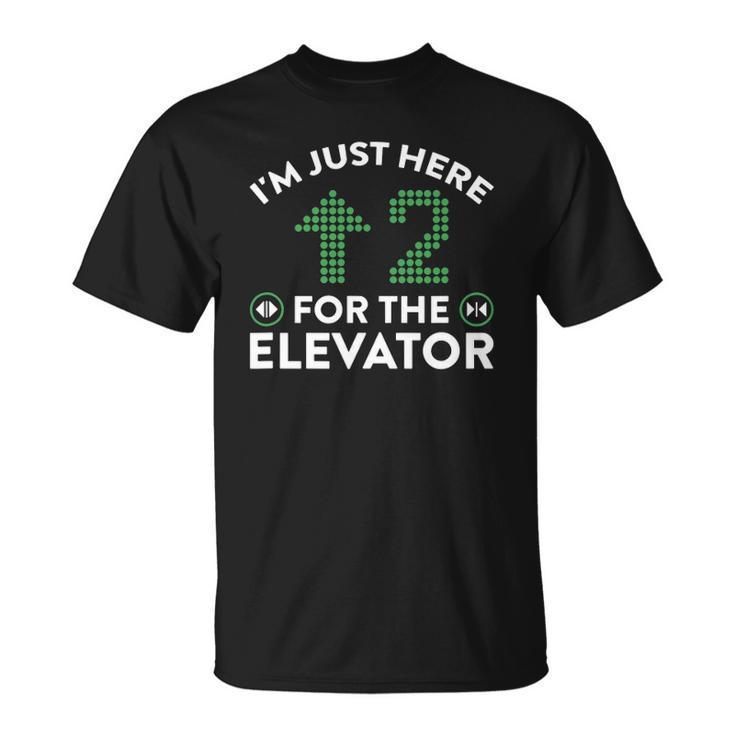 Im Just Here To Ride The Elevator Unisex T-Shirt