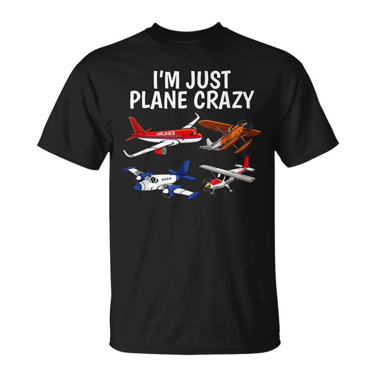 Im Just Plane Crazy - Aviation Gifts For Aircraft Pilots  Unisex T-Shirt