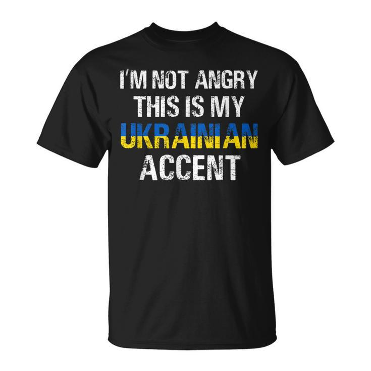 Im Not Angry This Is My Ukrainian Accent Roots Ukraine Pride  Unisex T-Shirt
