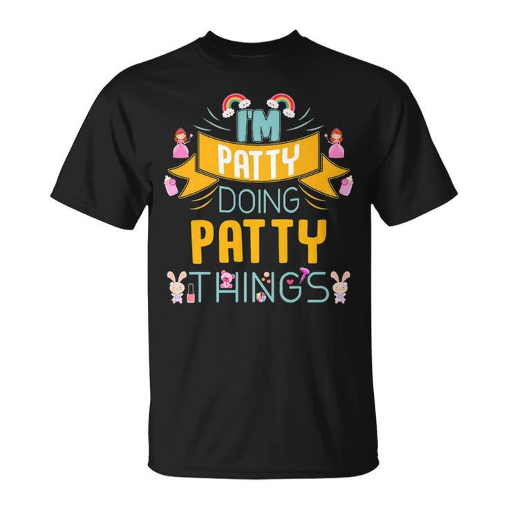 Im Patty Doing Patty Things Patty Shirt  For Patty  Unisex T-Shirt