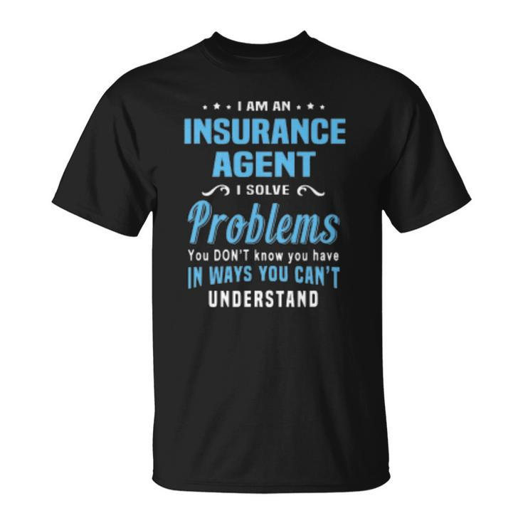Insurance Agent I Am Insurance Agent Unisex T-Shirt