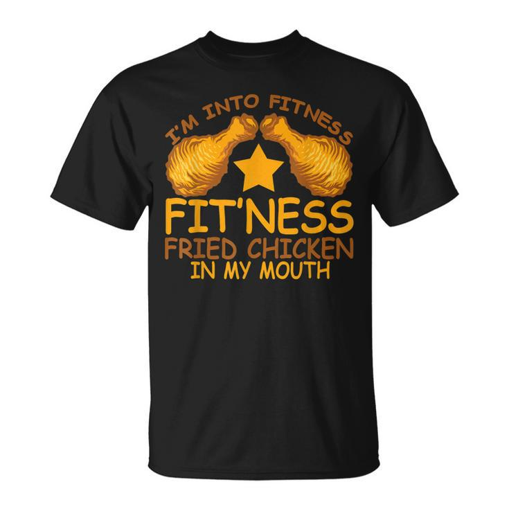 Into Fitness Fitness Fried Chicken In My Mouth  Unisex T-Shirt