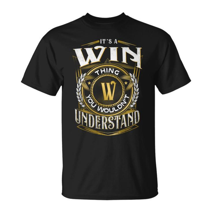 It A Win Thing You Wouldnt Understand Unisex T-Shirt