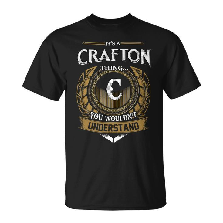 Its A Crafton Thing You Wouldnt Understand Name  Unisex T-Shirt