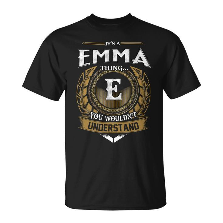 Its A Emma Thing You Wouldnt Understand Name  Unisex T-Shirt