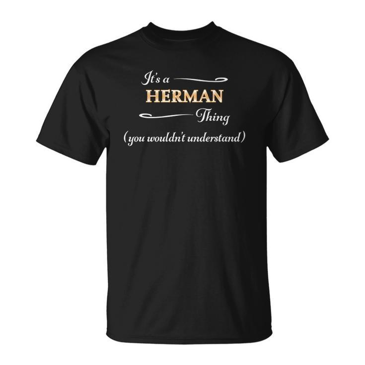 Its A Herman Thing You Wouldnt Understand Name Gift Unisex T-Shirt