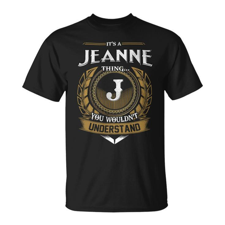 Its A Jeanne Thing You Wouldnt Understand Name  Unisex T-Shirt