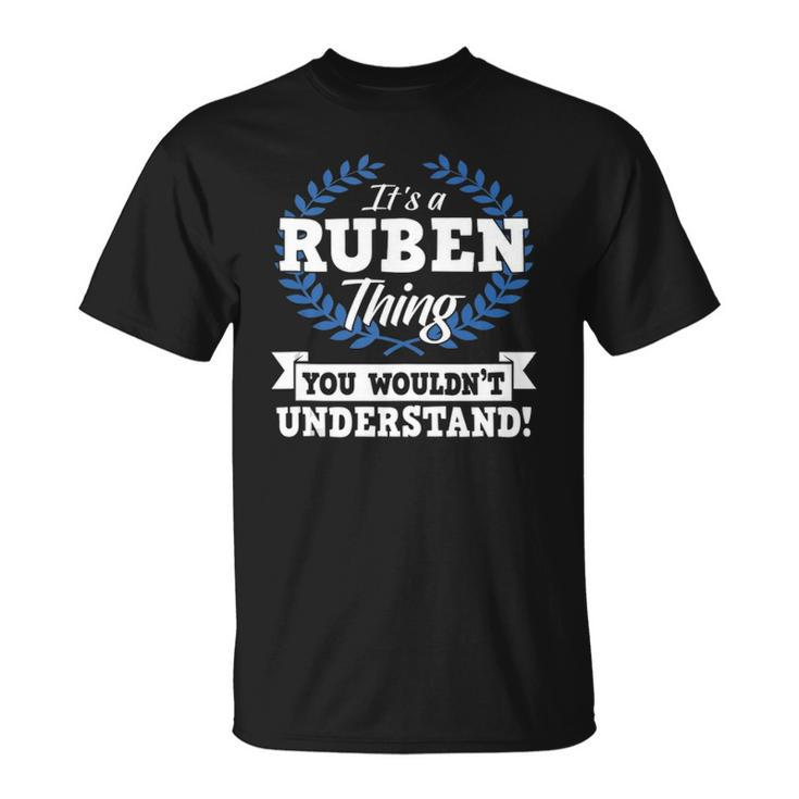 Its A Ruben Thing You Wouldnt Understand Name  Unisex T-Shirt