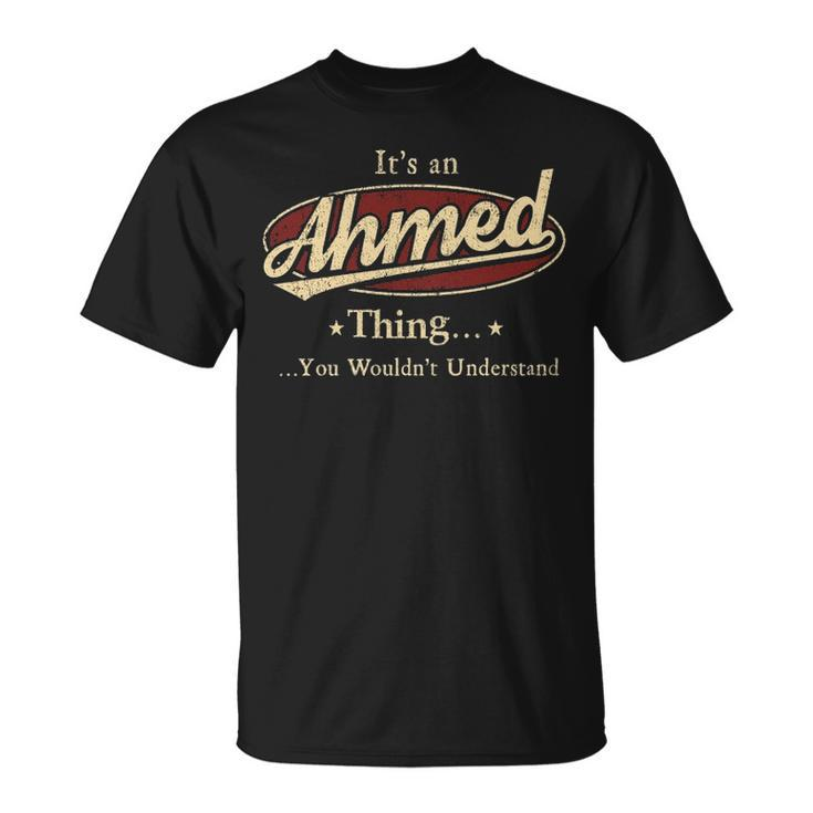 Its A AHMED Thing You Wouldnt Understand Shirt AHMED Last Name Shirt With Name Printed AHMED T-Shirt