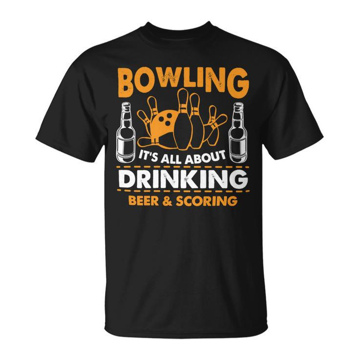 Its All About Drinking Beer And Scoring 178 Bowling Bowler Unisex T-Shirt