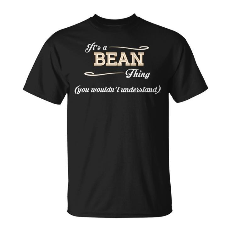 Its A Bean Thing You Wouldnt Understand T Shirt Bean Shirt Name Bean T-Shirt