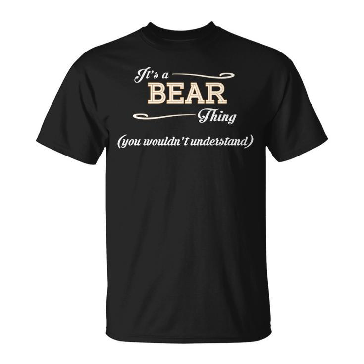 Its A Bear Thing You Wouldnt Understand T Shirt Bear Shirt Name Bear T-Shirt