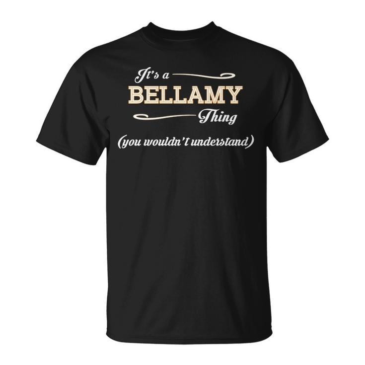 Its A Bellamy Thing You Wouldnt Understand T Shirt Bellamy Shirt Name Bellamy T-Shirt