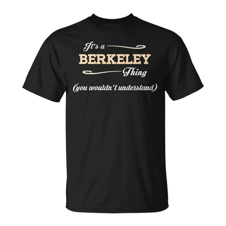 Its A Berkeley Thing You Wouldnt Understand T Shirt Berkeley Shirt Name Berkeley T-Shirt