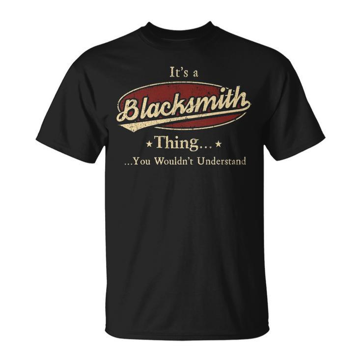 Its A Blacksmith Thing You Wouldnt Understand Blacksmith T-Shirt