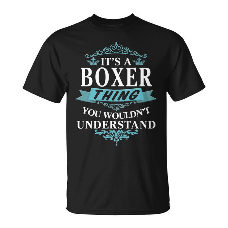 Its A Boxer Thing You Wouldnt Understand T Shirt Boxer Shirt Name Boxer T-Shirt