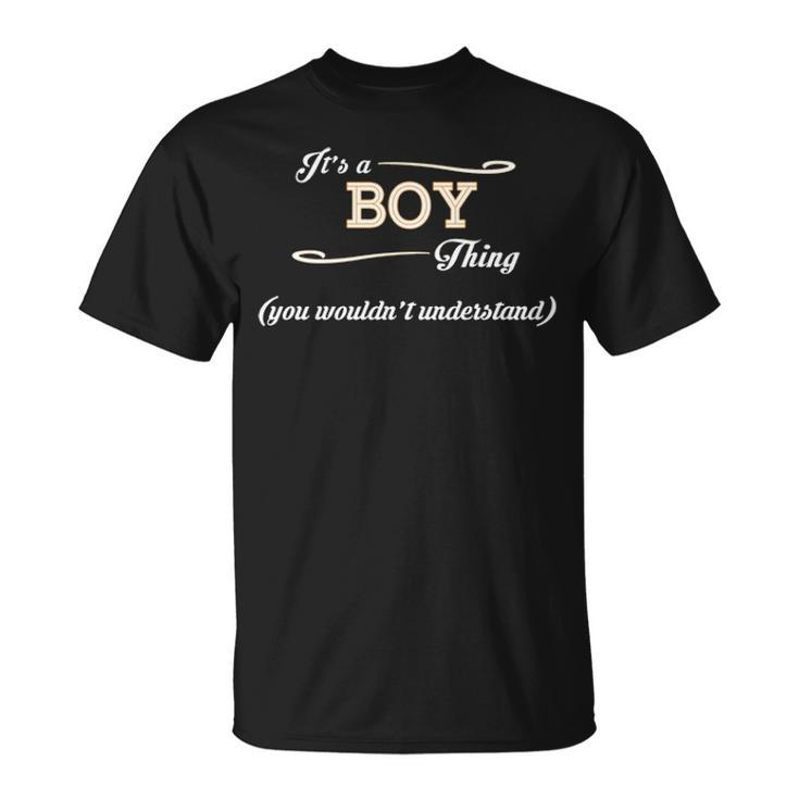 Its A Boy Thing You Wouldnt Understand T Shirt Boy Shirt Name Boy T-Shirt