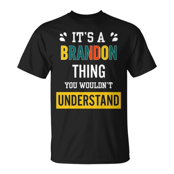 Its A Brandon Thing You Wouldnt Understand T Shirt Brandon Shirt Name Brandon T-Shirt