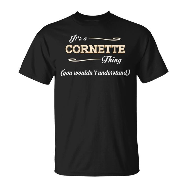Its A Cornette Thing You Wouldnt Understand T Shirt Cornette Shirt Name Cornette T-Shirt