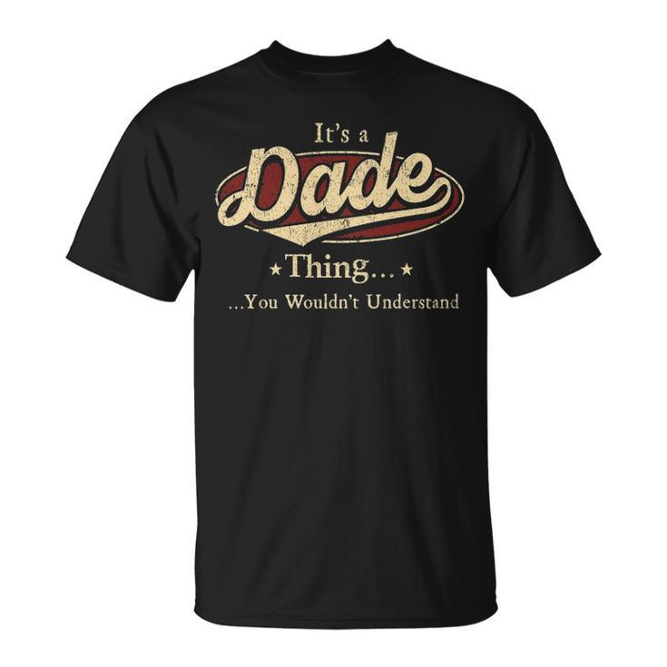 Its A Dade Thing You Wouldnt Understand Dade T-Shirt