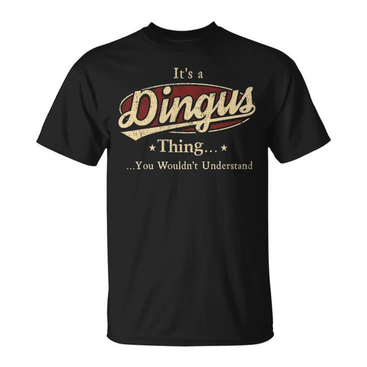 Its A Dingus Thing You Wouldnt Understand Dingus T-Shirt